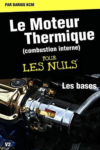 Le moteur thermique (Combustion interne) pour les nuls-LES BASES: TOME 1(New édition)