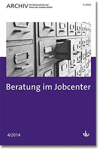 Archiv für Wissenschaft und Praxis der sozialen Arbeit: 04/ 2014 - Beratung im Jobcenter