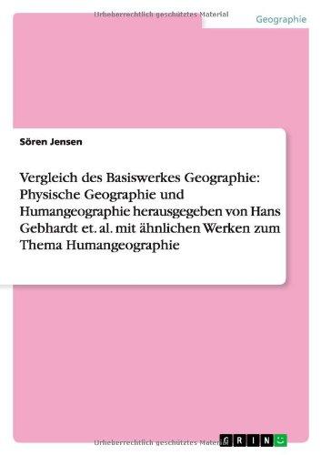 Vergleich des Basiswerkes Geographie: Physische Geographie und Humangeographie herausgegeben von Hans Gebhardt et. al. mit ähnlichen Werken zum Thema Humangeographie