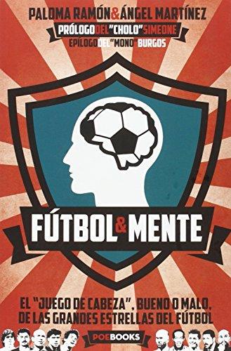 Fútbol y mente : cómo desarrollar tus capacidades mentales para ser un futbolista de élite