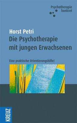 Die Psychotherapie mit jungen Erwachsenen. Eine praktische Orientierungshilfe