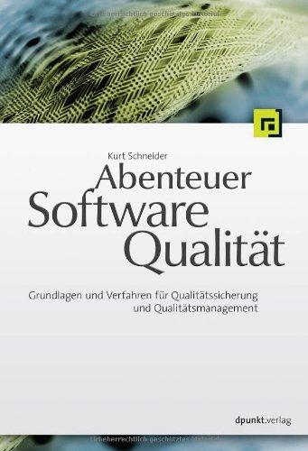 Abenteuer Softwarequalität: Grundlagen und Verfahren für Qualitätssicherung und Qualitätsmanagement