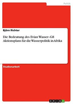 Die Bedeutung des Evian Wasser¿G8 Aktionsplans für die Wasserpolitik in Afrika