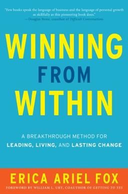 Winning from Within: A Breakthrough Method for Leading, Living, and Lasting Change