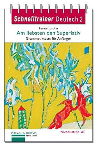 Schnelltrainer Deutsch, Bd. 2: Am liebsten den Superlativ.