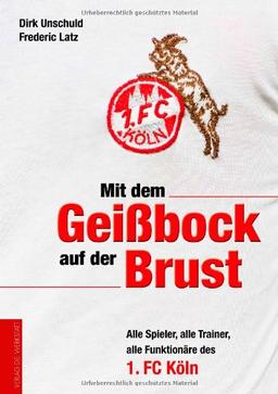 Mit dem Geißbock auf der Brust: Alle Spieler, alle Trainer, alle Funktionäre des 1. FC Köln