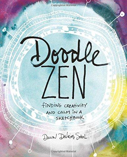 Doodle Zen: Finding Your Creativity and Calm in a Sketchbook