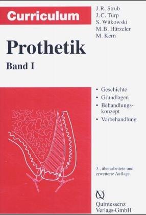 Curriculum Prothetik, 3 Bde., Bd.1, Geschichte, Grundlagen, Behandlungskonzept, Vorbehandlung