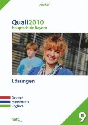 Pauker. Die Lernhilfen / Hauptschule Bayern Quali 2010 - Lösungen: Deutsch - Mathematik - Englisch