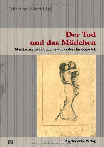 Der Tod und das Mädchen: Musikwissenschaft und Psychoanalyse im Gespräch