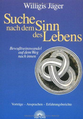 Suche nach dem Sinn des Lebens: Bewusstseinswandel durch den Weg nach innen. Vorträge - Ansprachen - Erfahrungsberichte