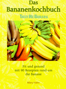 Das Bananenkochbuch. Tally Me Banana