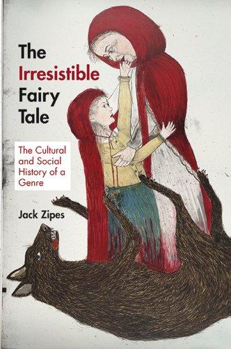 Irresistible Fairy Tale: The Cultural and Social History of a Genre