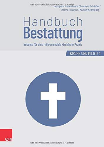 Handbuch Bestattung: Impulse für eine milieusensible kirchliche Praxis (Kirche und Milieu)