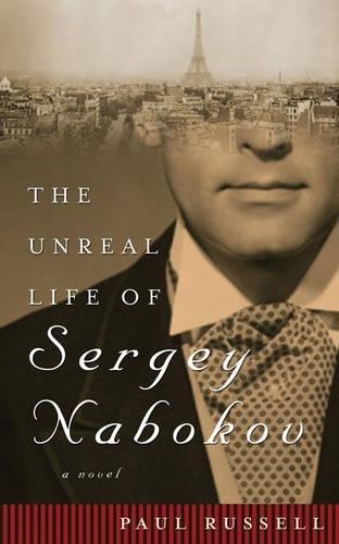 The Unreal Life of Sergey Nabokov: A Novel