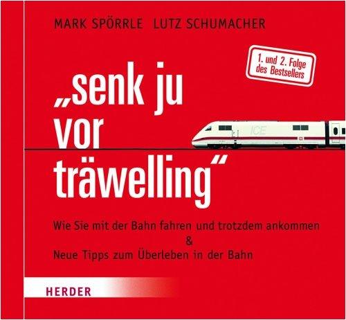 senk ju vor träwelling: Wie Sie mit der Bahn fahren und trotzdem ankommen & Neue Tipps zum Überleben in der Bahn