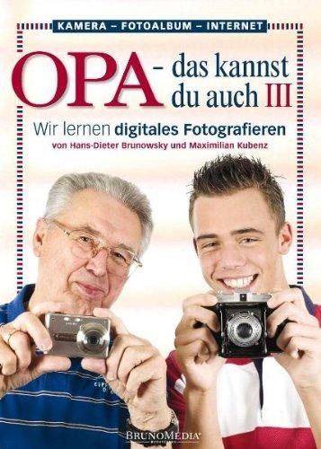 Opa - das kannst du auch(3) Wir lernen digital fotografieren