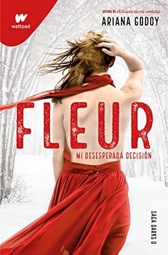 Fleur. Mi desesperada decisión (edición revisada por la autora) (DARKS 0) (Wattpad, Band 0)