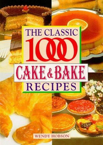 Classic 1000 Cake and Bake Recipes