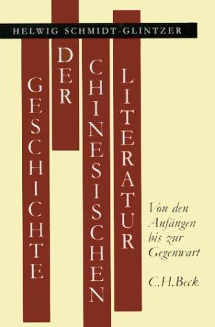 Geschichte der chinesischen Literatur: Von den Anfängen bis zur Gegenwart