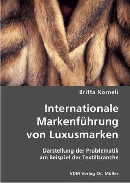 Internationale Markenführung von Luxusmarken: Darstellung der Problematik am Beispiel der Textilbranche