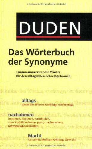 Duden - Das Wörterbuch der Synonyme: 150.000 sinnverwandte Wörter für den alltäglichen Schreibgebrauch