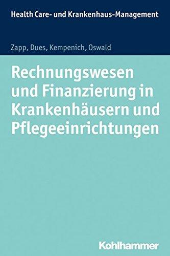 Rechnungswesen und Finanzierung in Krankenhäusern und Pflegeeinrichtungen (Health Care - und Krankenhausmanagement)