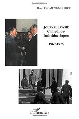 Journal d'Asie : Chine, Inde, Indochine, Japon : 1969-1975