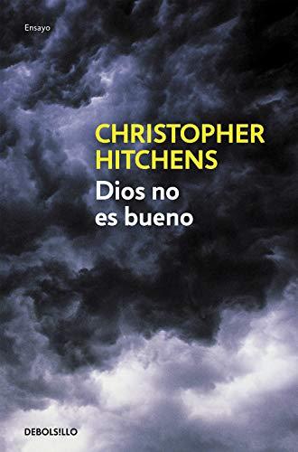 Dios no es bueno: Alegato contra la religión (Ensayo | Filosofía)