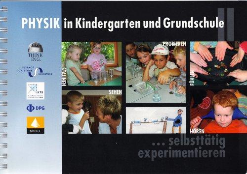 Physik in Kindergarten und Grundschule: selbsttätig experimentieren