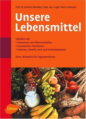 Unsere Lebensmittel: Vitamine - Mineralstoffe - essentielle Fettsäuren