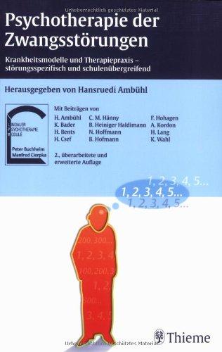 Psychotherapie der Zwangsstörungen: Krankheitsmodelle und Therapiepraxis - störungsspezifisch und schulenübergreife