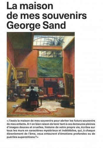 George Sand : la maison de mes souvenirs