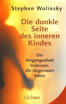 Die dunkle Seite des inneren Kindes: Die Vergangenheit loslassen, die Gegenwart leben