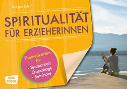 Spiritualität für Erzieherinnen: Themenkarten für Teamarbeit, Oasentage und Seminare (Motive für die Bildkartenbühne)