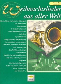 Weihnachtslieder aus aller Welt: Trompete. Solo oder Duett: Ausgabe für Trompete. Die umfassende Sammlung für das Solo-, Duett- oder Gruppenspiel