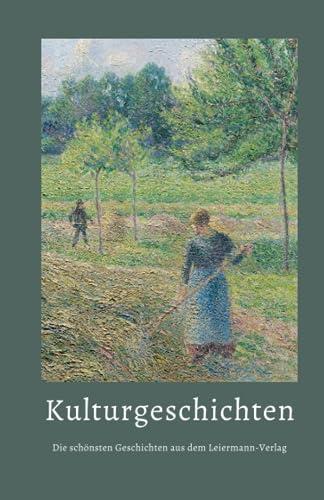 Kulturgeschichten: Die schönsten Geschichten aus dem Leiermann Verlag