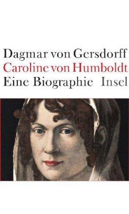 Caroline von Humboldt: Eine Biographie