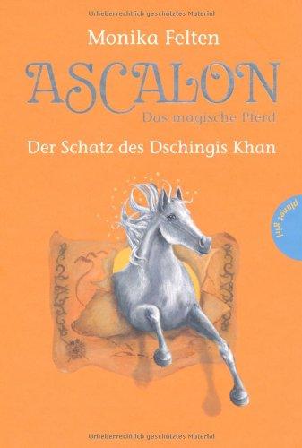 Ascalon - Das magische Pferd. Der Schatz des Dschingis Khan