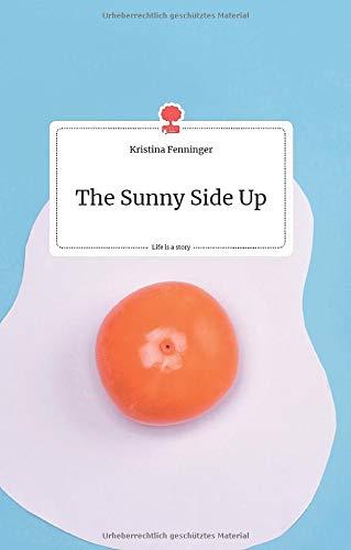 The Sunny Side Up. Life is a Story