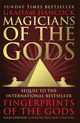 Magicians of the Gods: The Forgotten Wisdom of Earth's Lost Civilisation - The Sequel to Fingerprints of the Gods