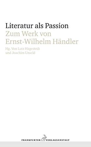 Literatur als Passion: Zum Werk von Ernst-Wilhelm Händler