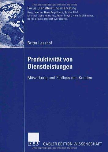 Produktivität von Dienstleistungen: Mitwirkung und Einfluss des Kunden: Die Mitwirkung und der Einfluss des Kunden (Fokus Dienstleistungsmarketing)