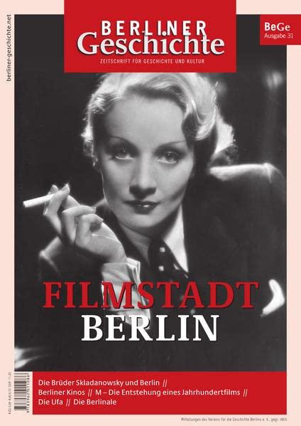 Berliner Geschichte - Zeitschrift für Geschichte und Kultur: Filmstadt Berlin