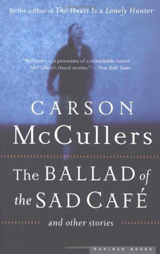 Ballad of the Sad Cafe: and Other Stories