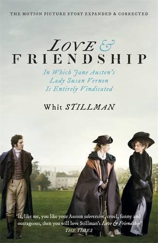 Love & Friendship: In Which Jane Austen's Lady Susan Vernon is Entirely Vindicated - Now a Whit Stillman Film