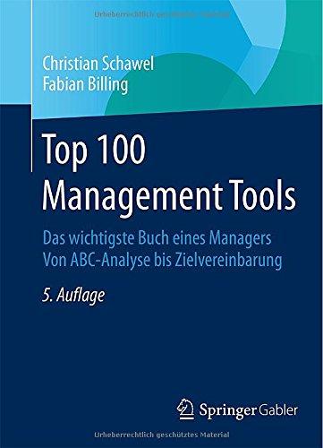 Top 100 Management Tools: Das wichtigste Buch eines Managers  Von ABC-Analyse bis Zielvereinbarung