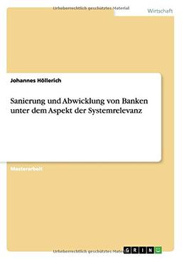 Sanierung und Abwicklung von Banken unter dem Aspekt der Systemrelevanz