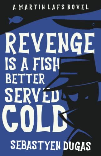 Revenge is a fish better served cold (Martin Lafs Snarky PI series, Band 2)