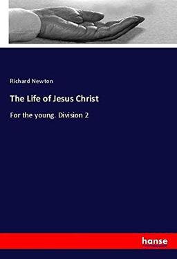 The Life of Jesus Christ: For the young. Division 2